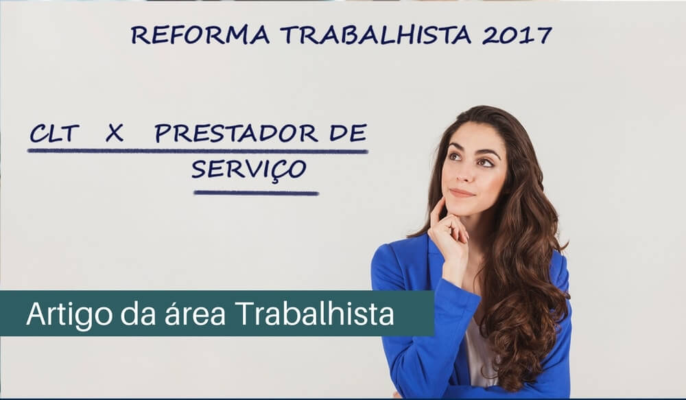 Reforma Trabalhista Clt E Prestador De Servicos O Que Muda Entenda